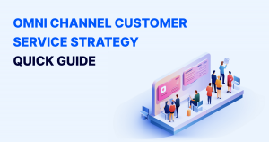 Omni channel Customer Service Strategy